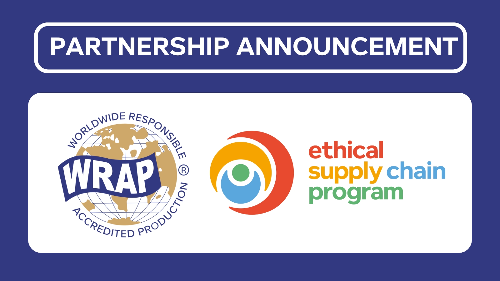 Ethical Supply Chain Program (ESCP) and WRAP Announce Strategic Partnership