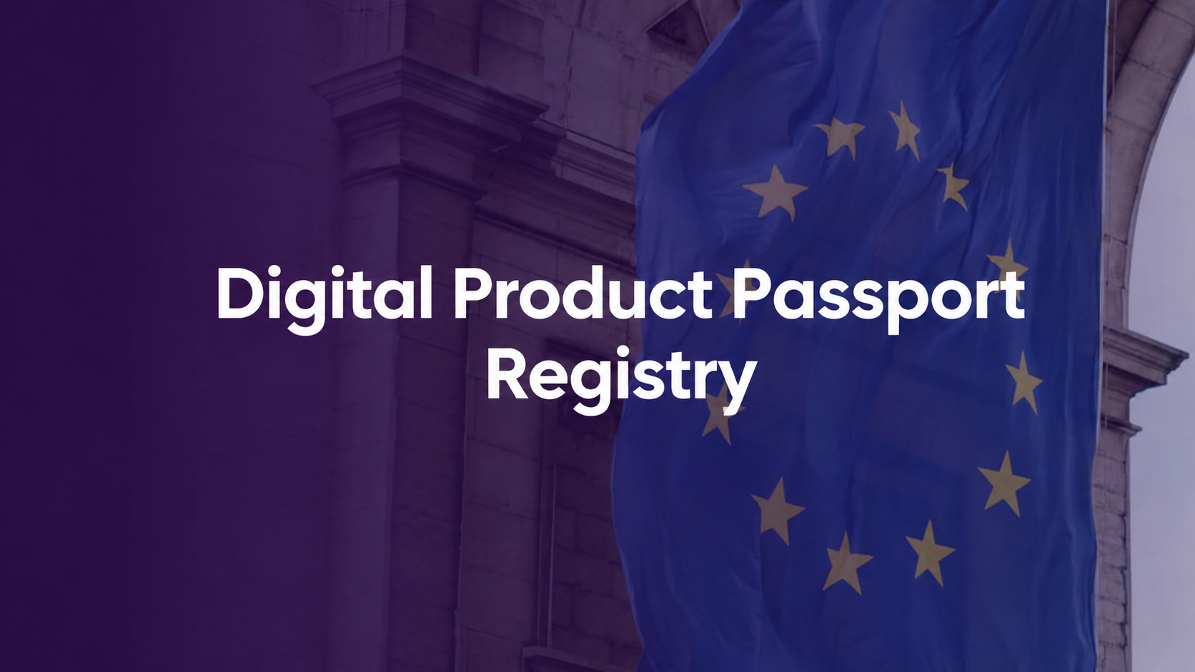 EU establishes Digital Product Passport Registry to support product traceability and compliance