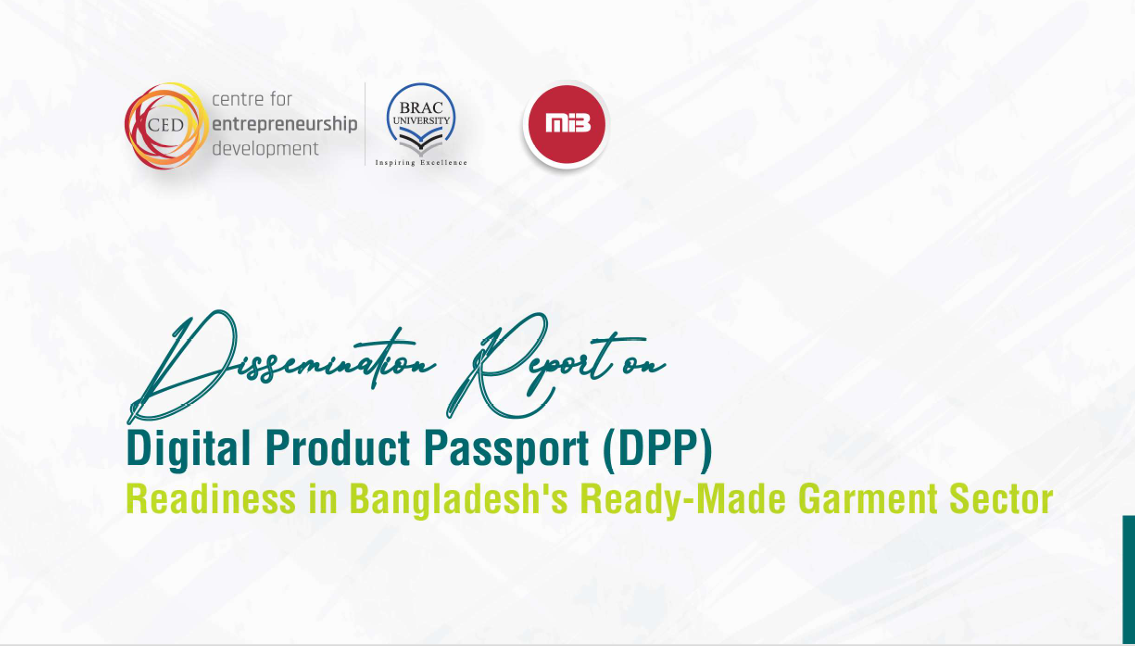 MiB-CED, BRAC University publishes Dissemination Report on Digital Product Passport (DPP) Readiness in Bangladesh’s Ready-Made Garment Sector